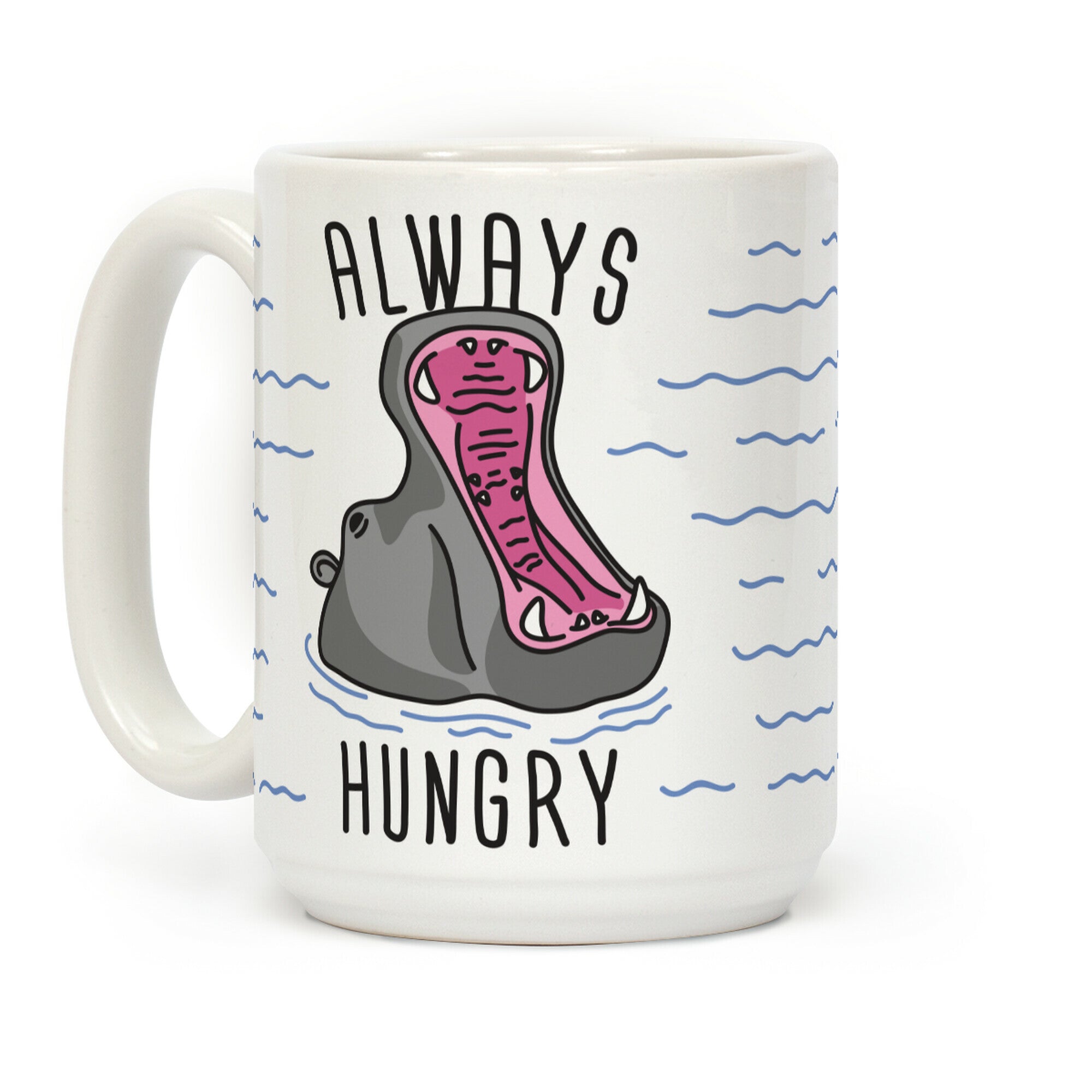 Always Hungry Coffee Mug
