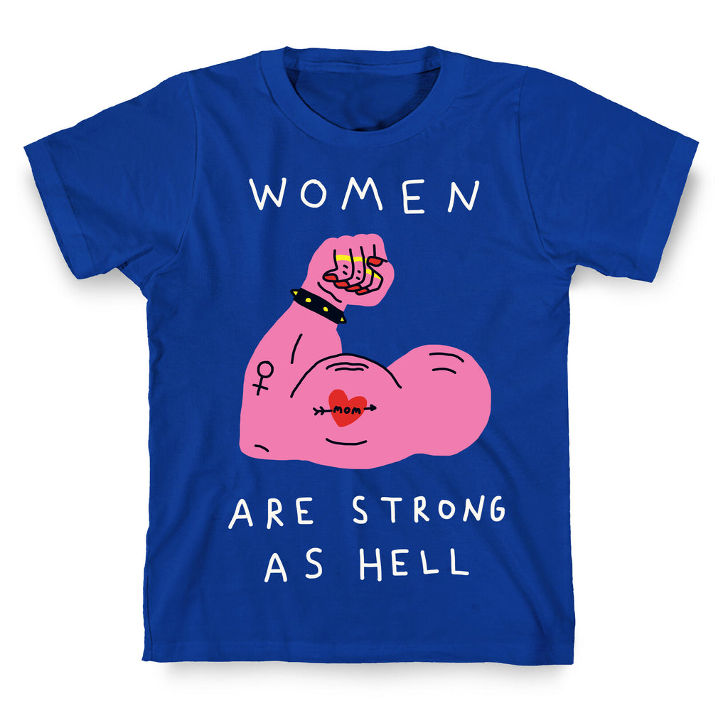Women Are Strong As Hell T-Shirt