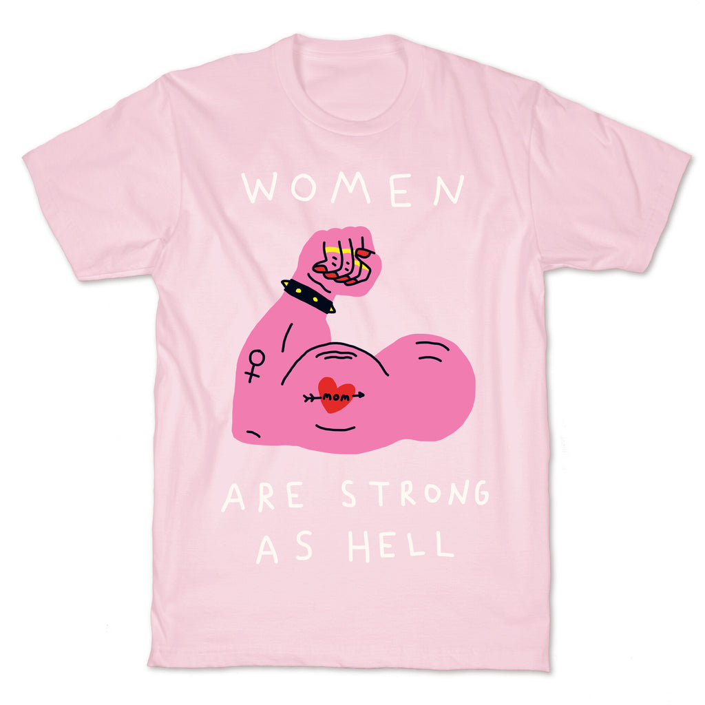 Women Are Strong As Hell T-Shirt