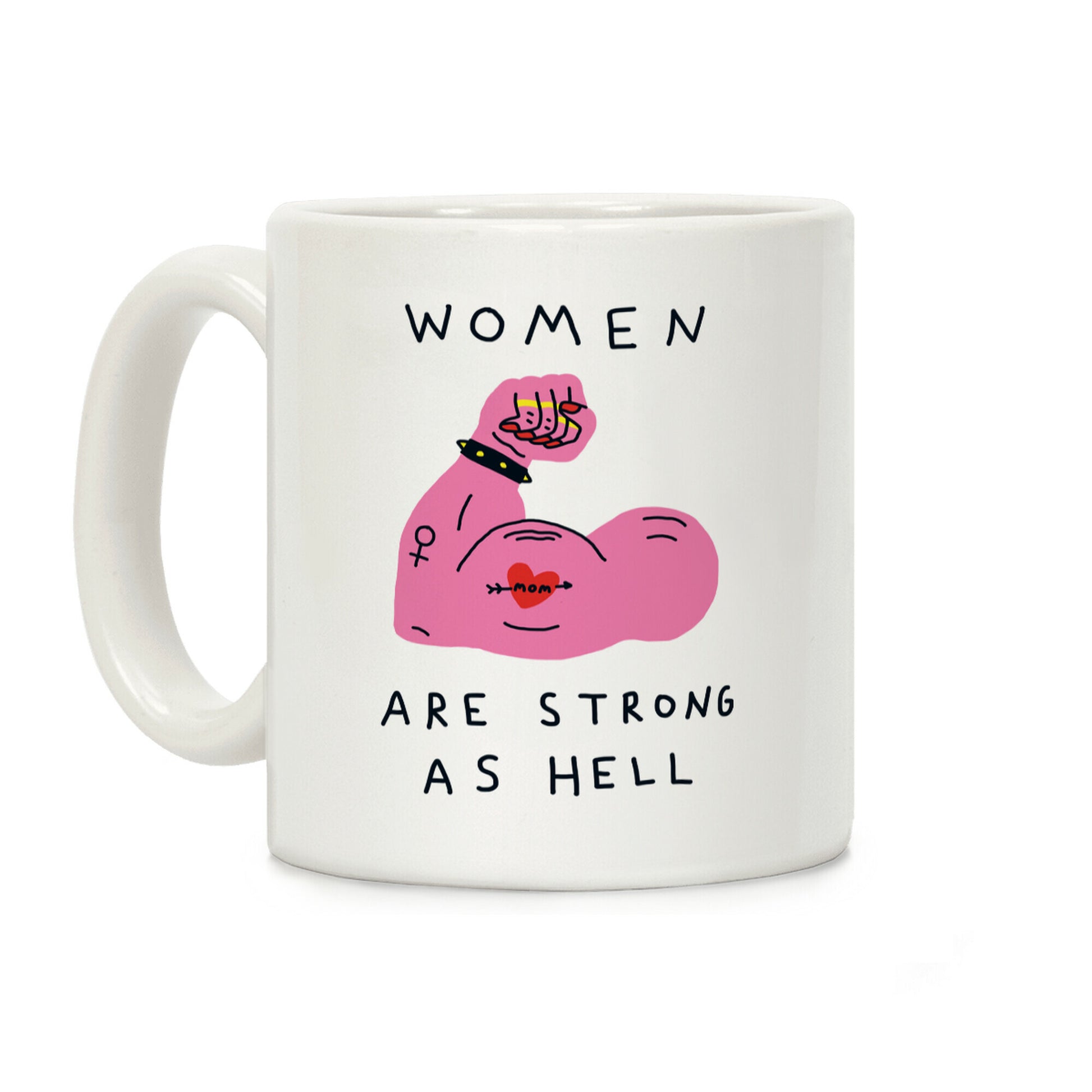 Women Are Strong As Hell Coffee Mug