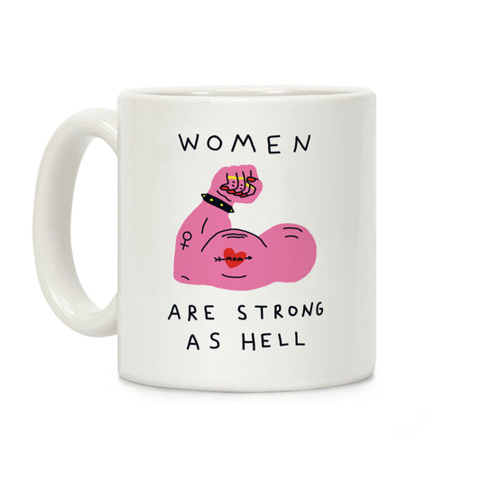 Women Are Strong As Hell Coffee Mug