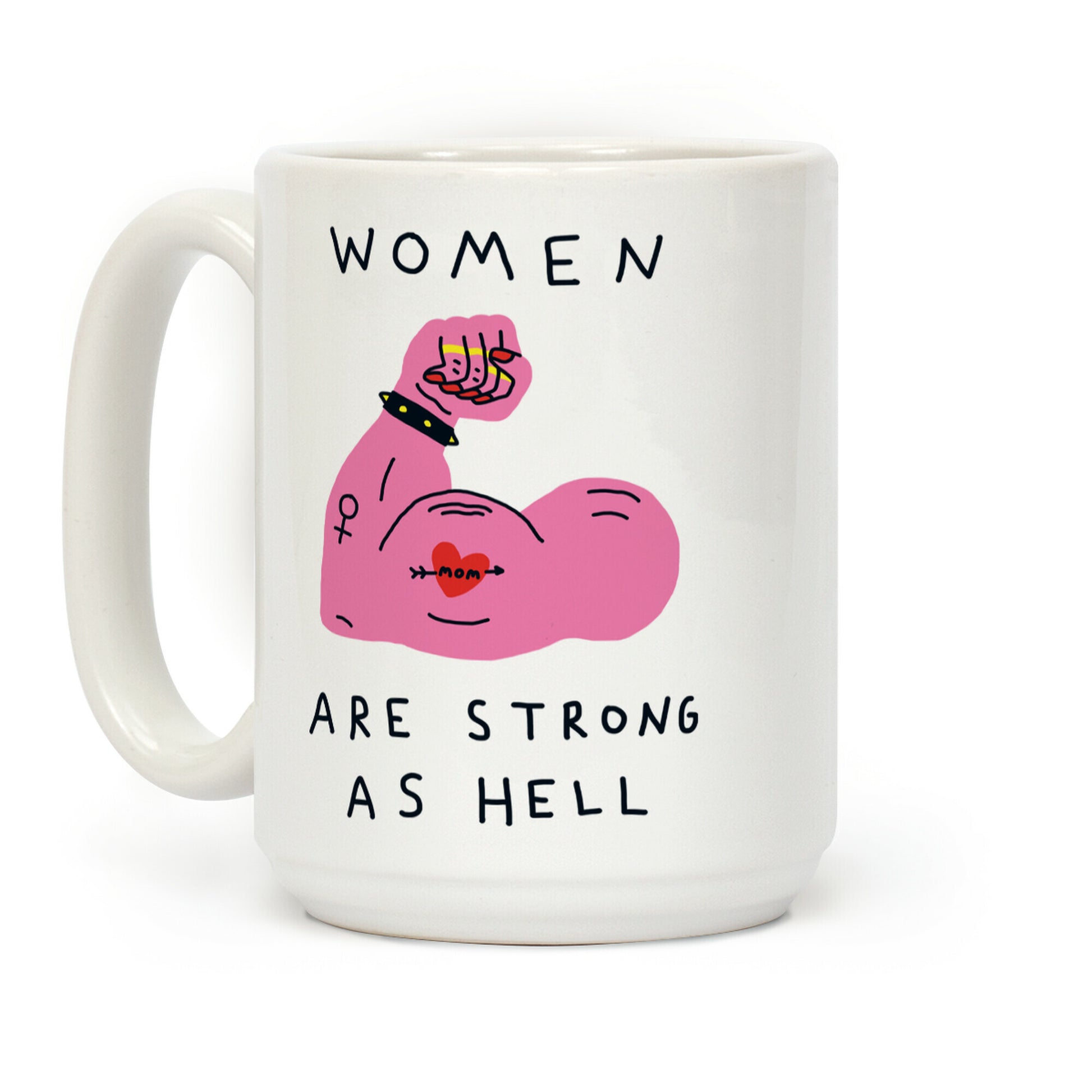 Women Are Strong As Hell Coffee Mug