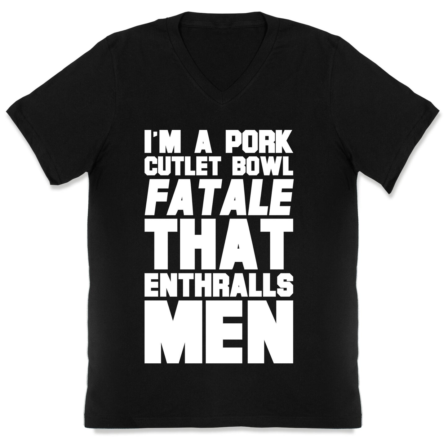 I'm A Pork Cutlet Bowl Fatale That Enthralls Men White Print V-Neck