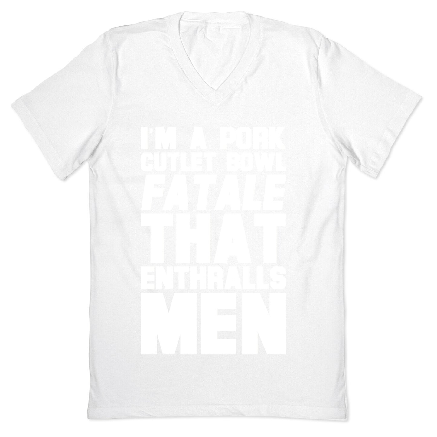 I'm A Pork Cutlet Bowl Fatale That Enthralls Men White Print V-Neck