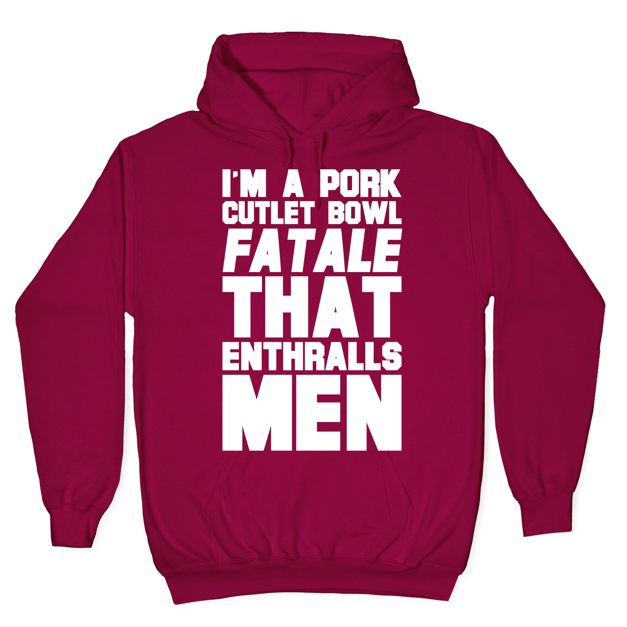 I'm A Pork Cutlet Bowl Fatale That Enthralls Men White Print Hoodie