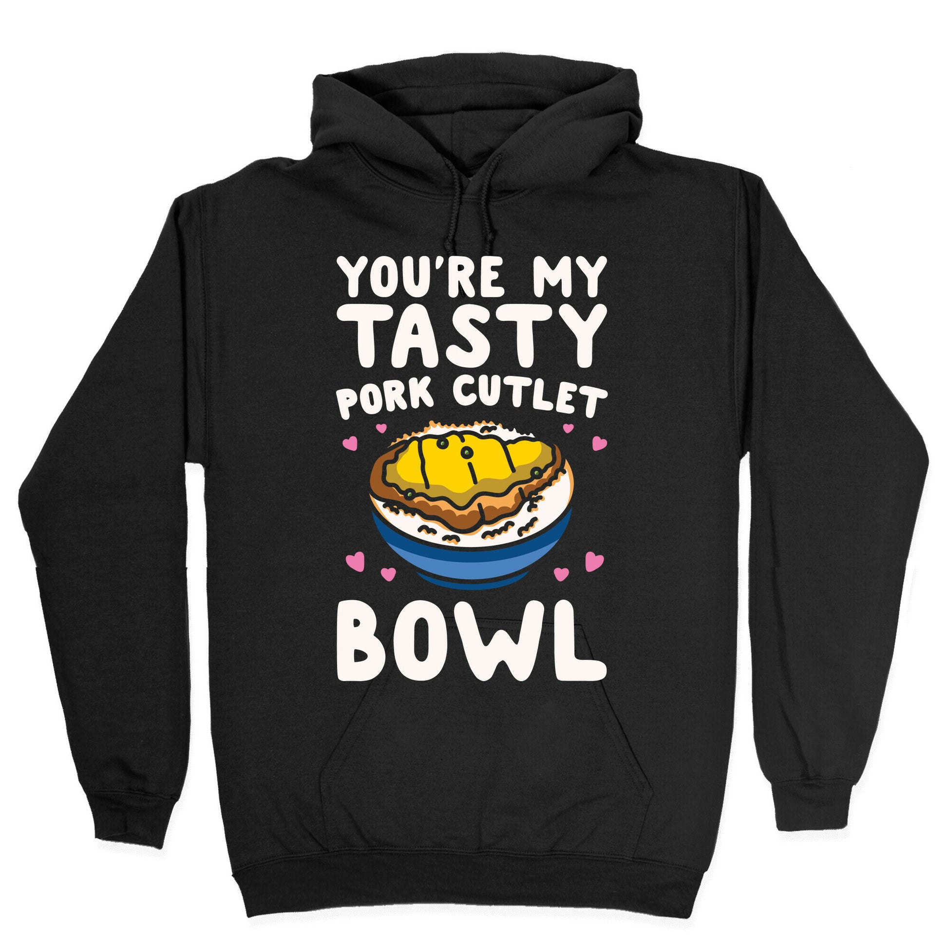 You're My Tasty Pork Cutlet Bowl White Print Hoodie