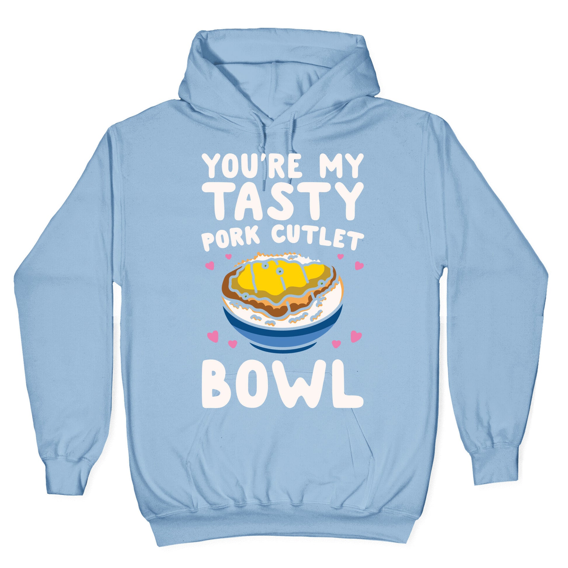 You're My Tasty Pork Cutlet Bowl White Print Hoodie