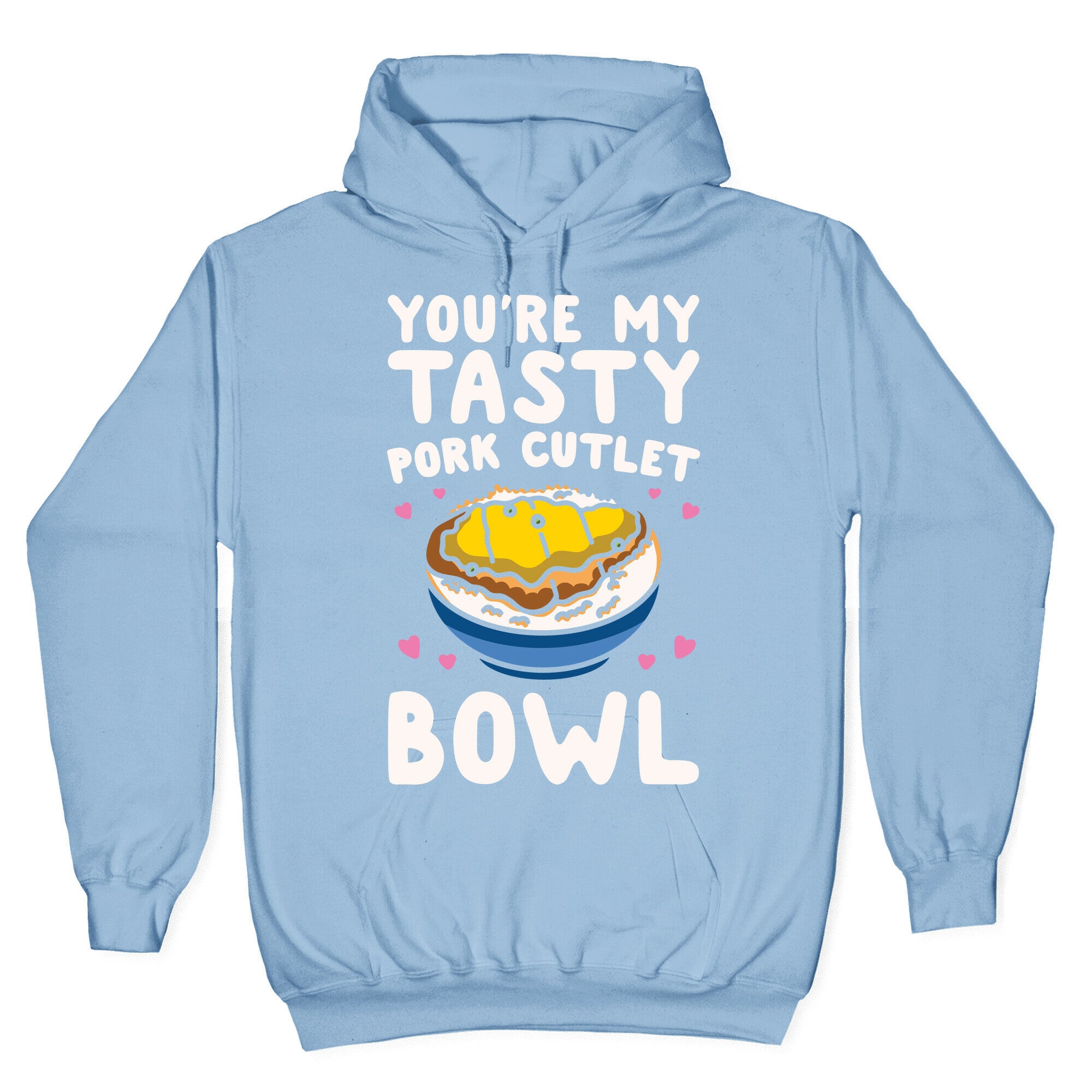 You're My Tasty Pork Cutlet Bowl White Print Hoodie