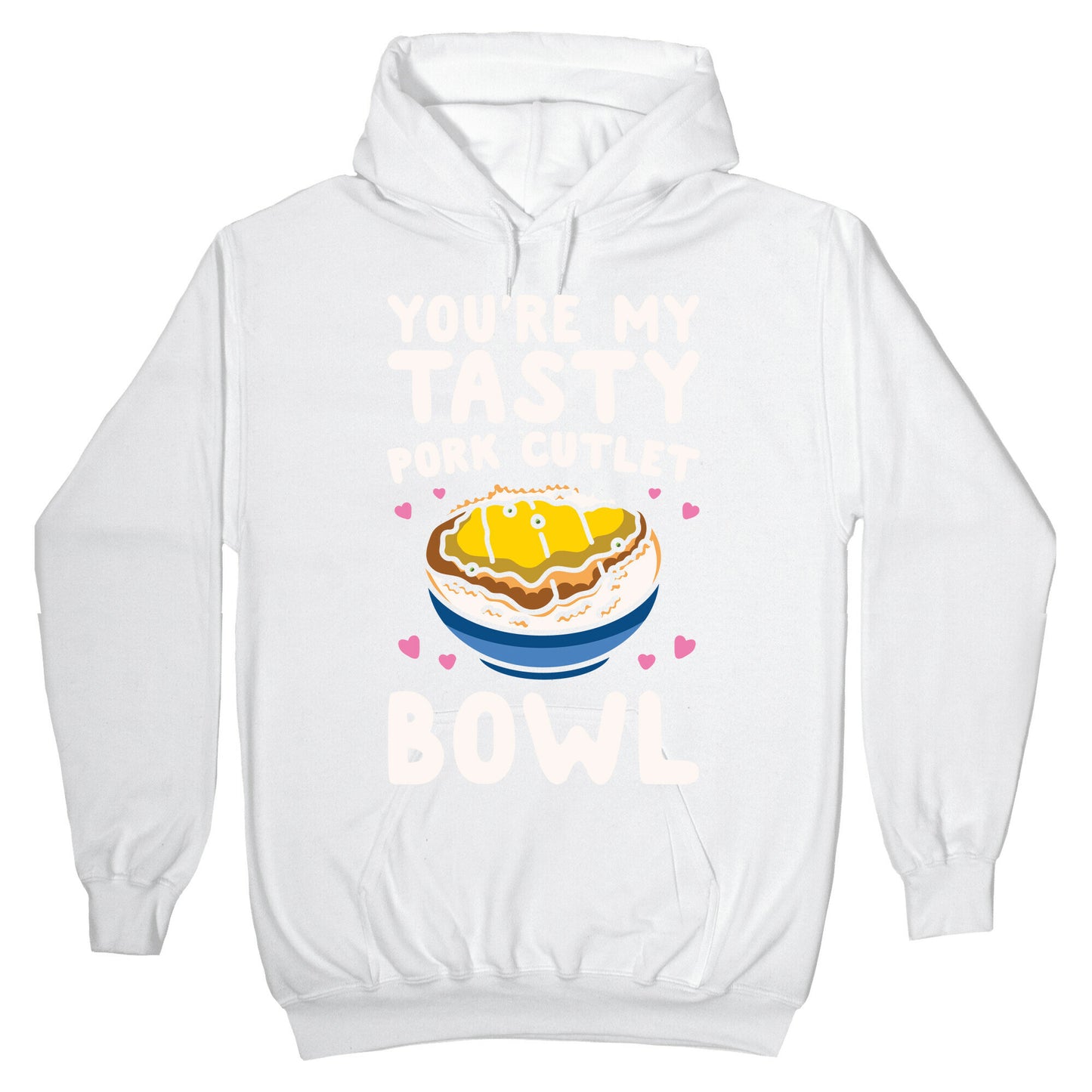 You're My Tasty Pork Cutlet Bowl White Print Hoodie