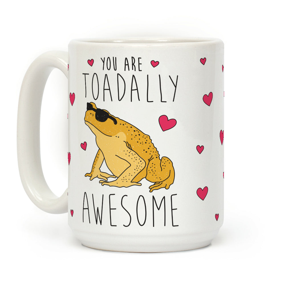 You Are Toadally Awesome Coffee Mug