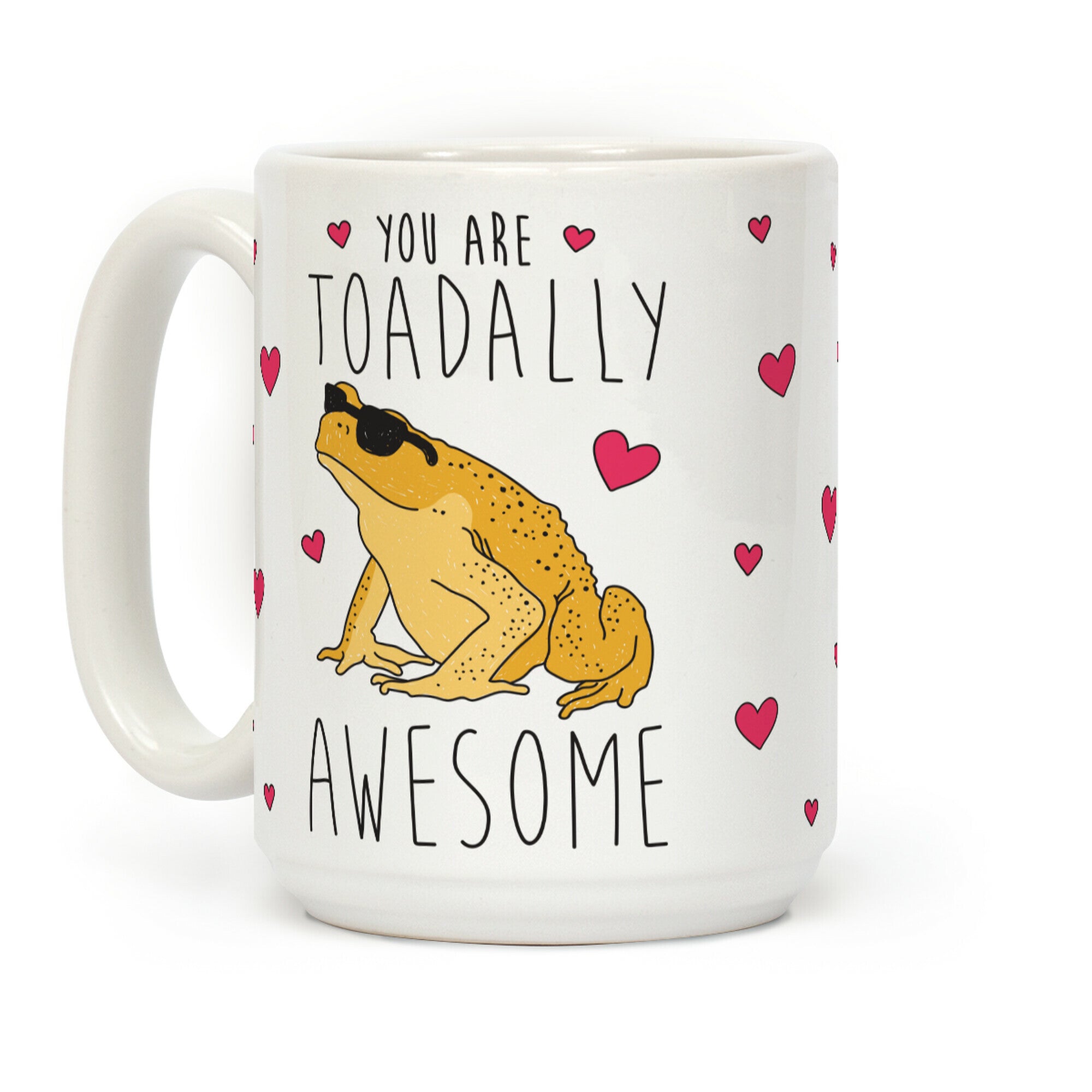 You Are Toadally Awesome Coffee Mug