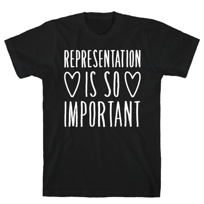 Representation Is So Important White Font  T-Shirt