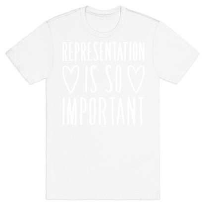 Representation Is So Important White Font  T-Shirt