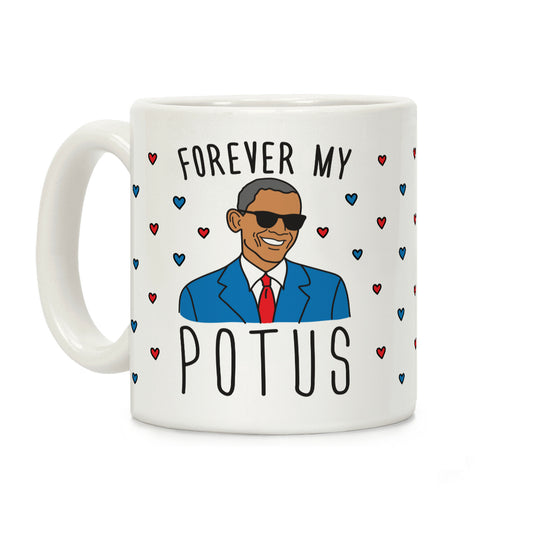 Forever My POTUS Obama Coffee Mug