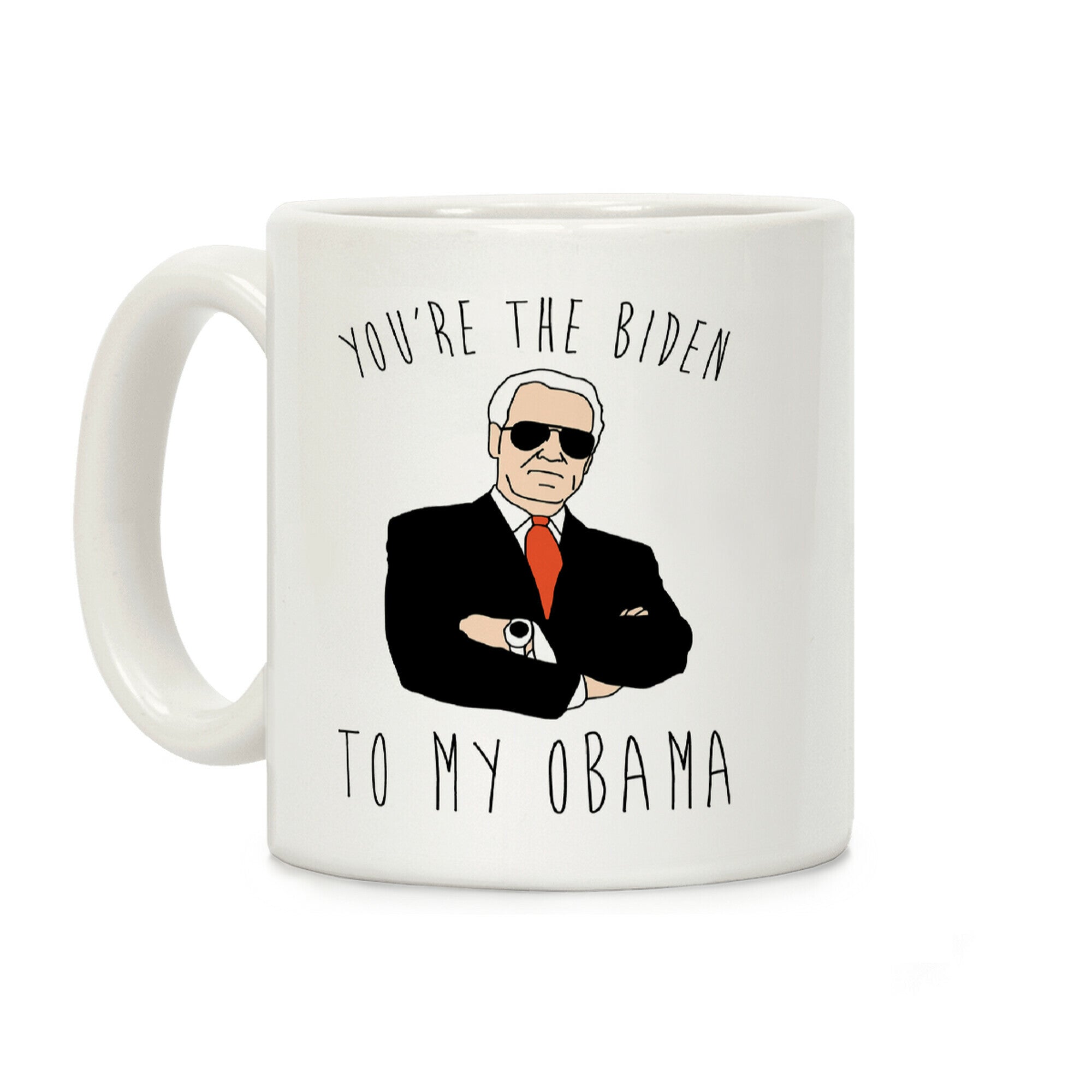 You're The Biden To My Obama Coffee Mug