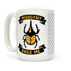 Misogyny Bugs Me Coffee Mug