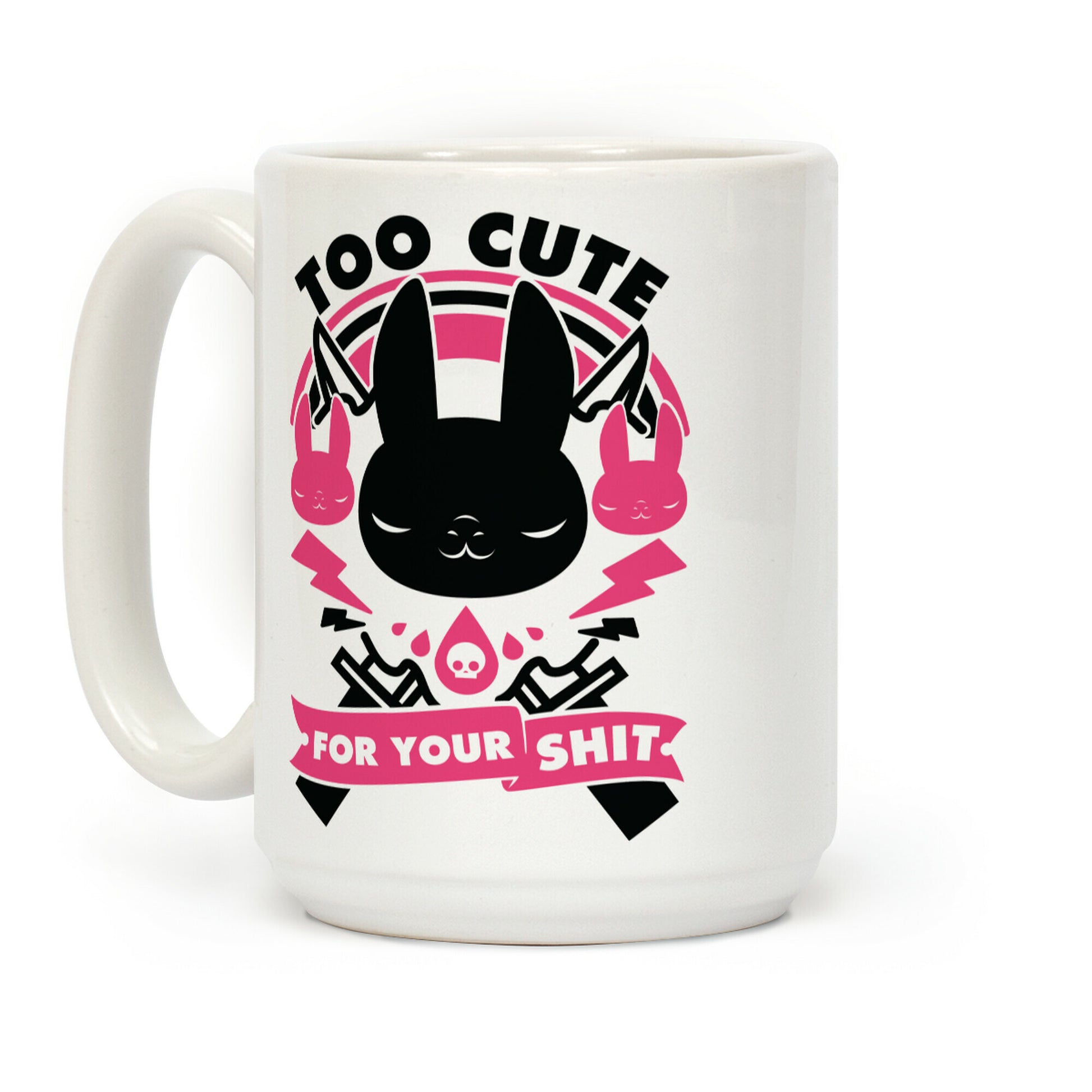 Too Cute For Your Shit Coffee Mug