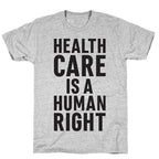 Healthcare Is A Human Right T-Shirt