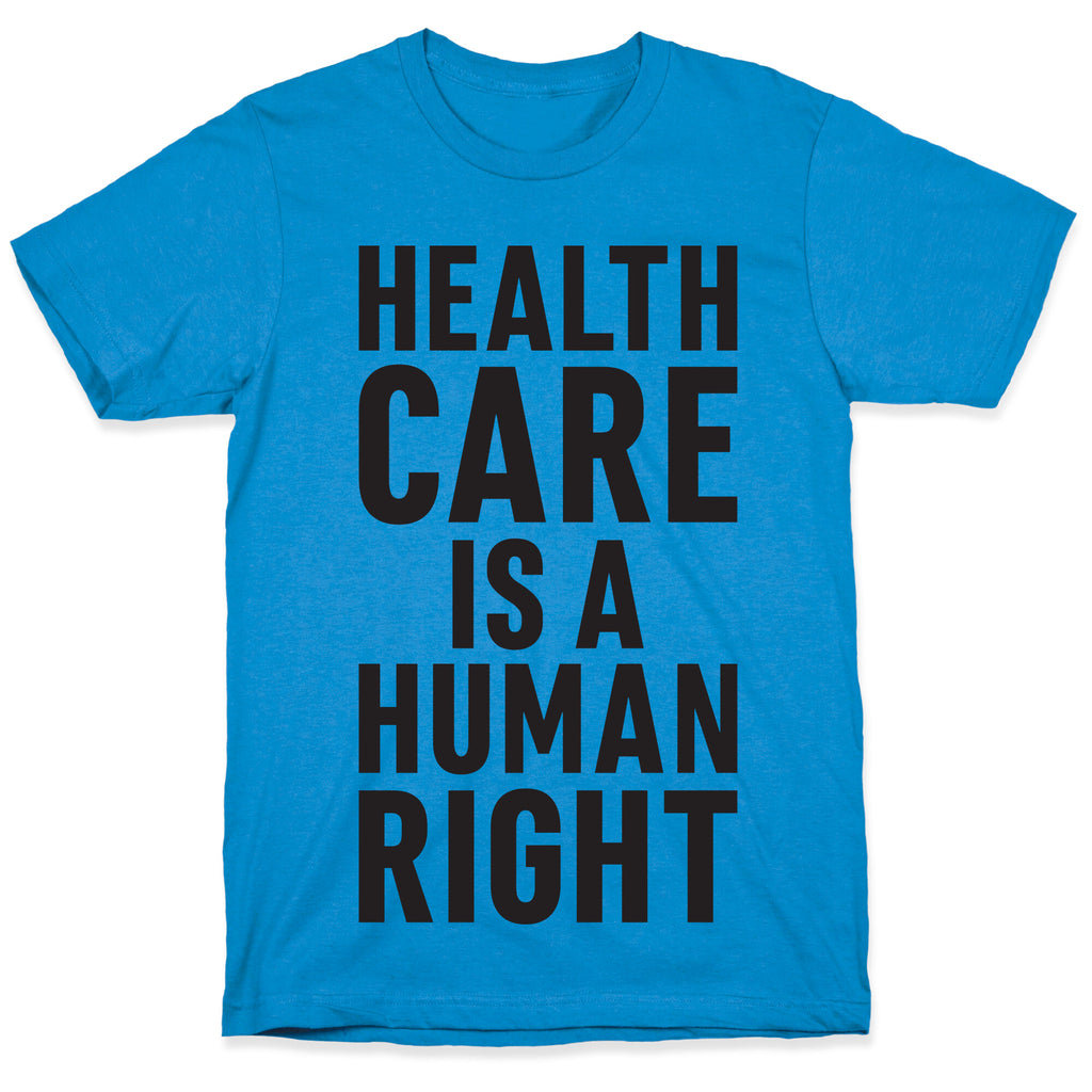 Healthcare Is A Human Right T-Shirt