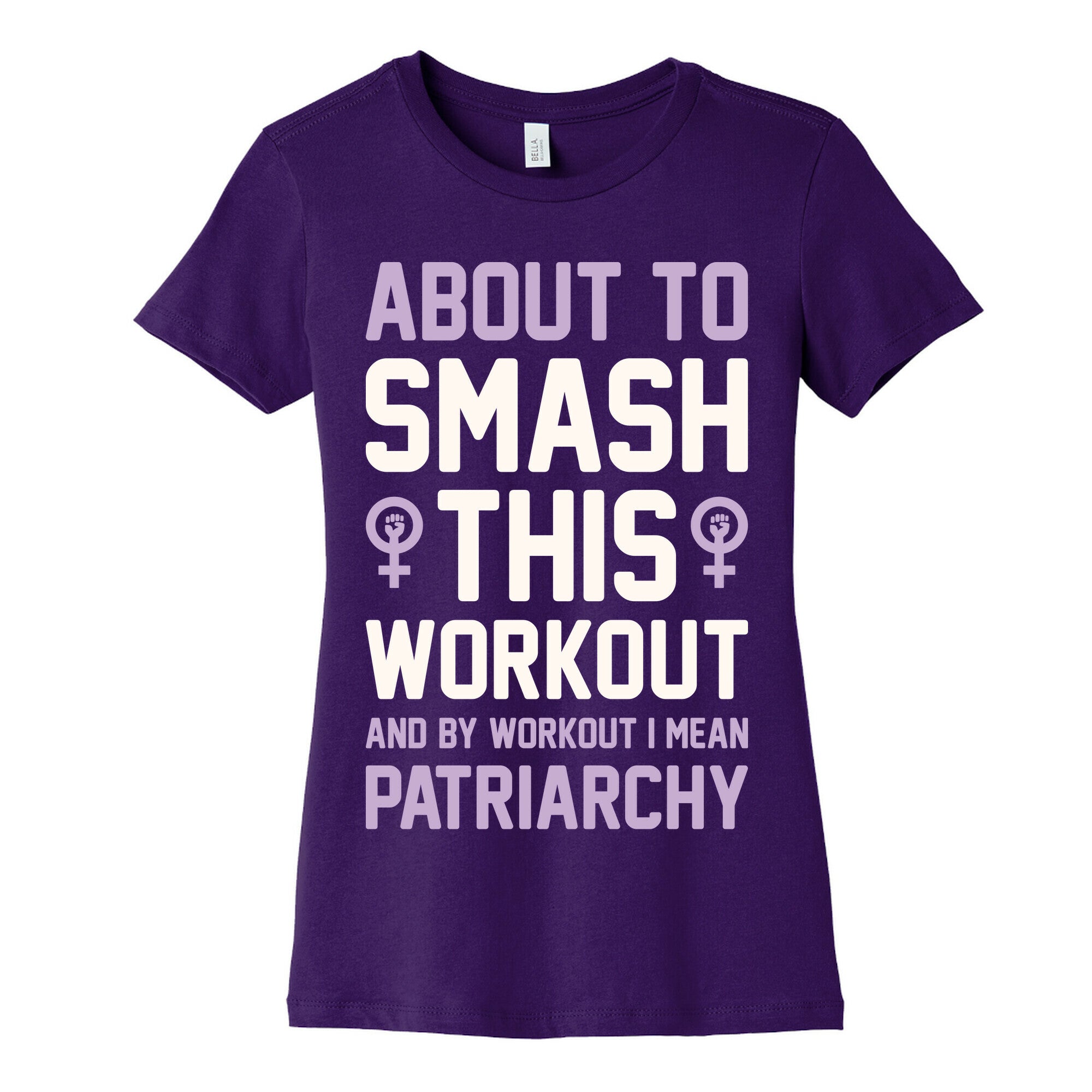 About To Smash This Workout And By Workout I Mean Patriarchy Women's Cotton Tee