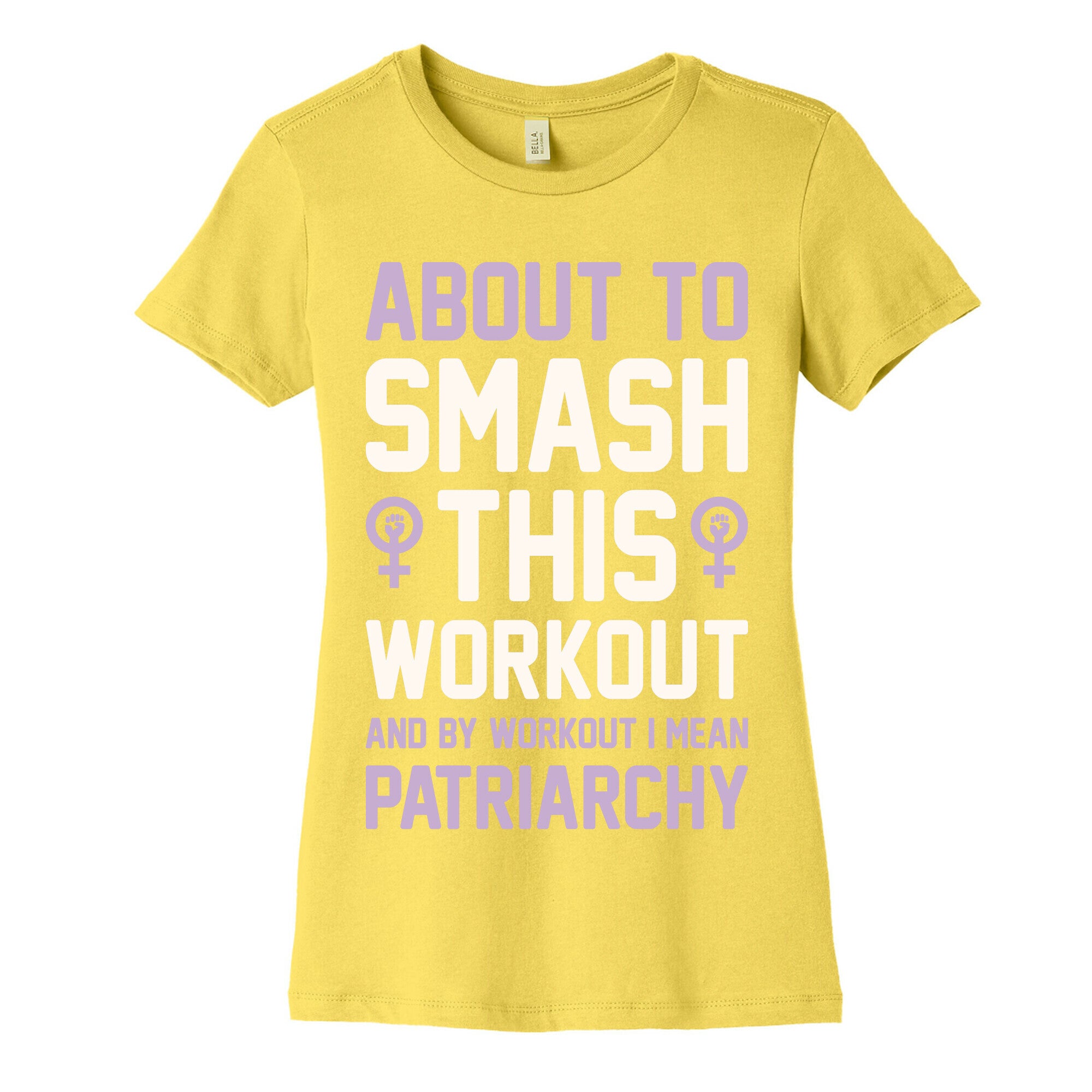 About To Smash This Workout And By Workout I Mean Patriarchy Women's Cotton Tee