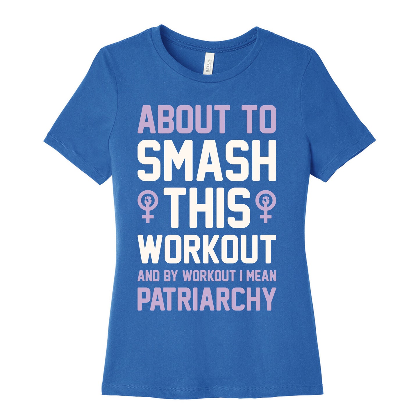 About To Smash This Workout And By Workout I Mean Patriarchy Women's Cotton Tee