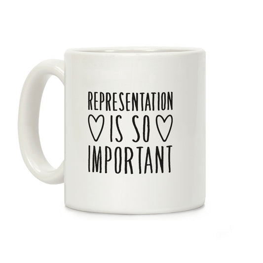 Representation Is So Important Coffee Mug