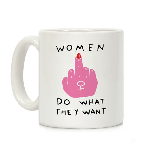 Women Do What They Want Coffee Mug