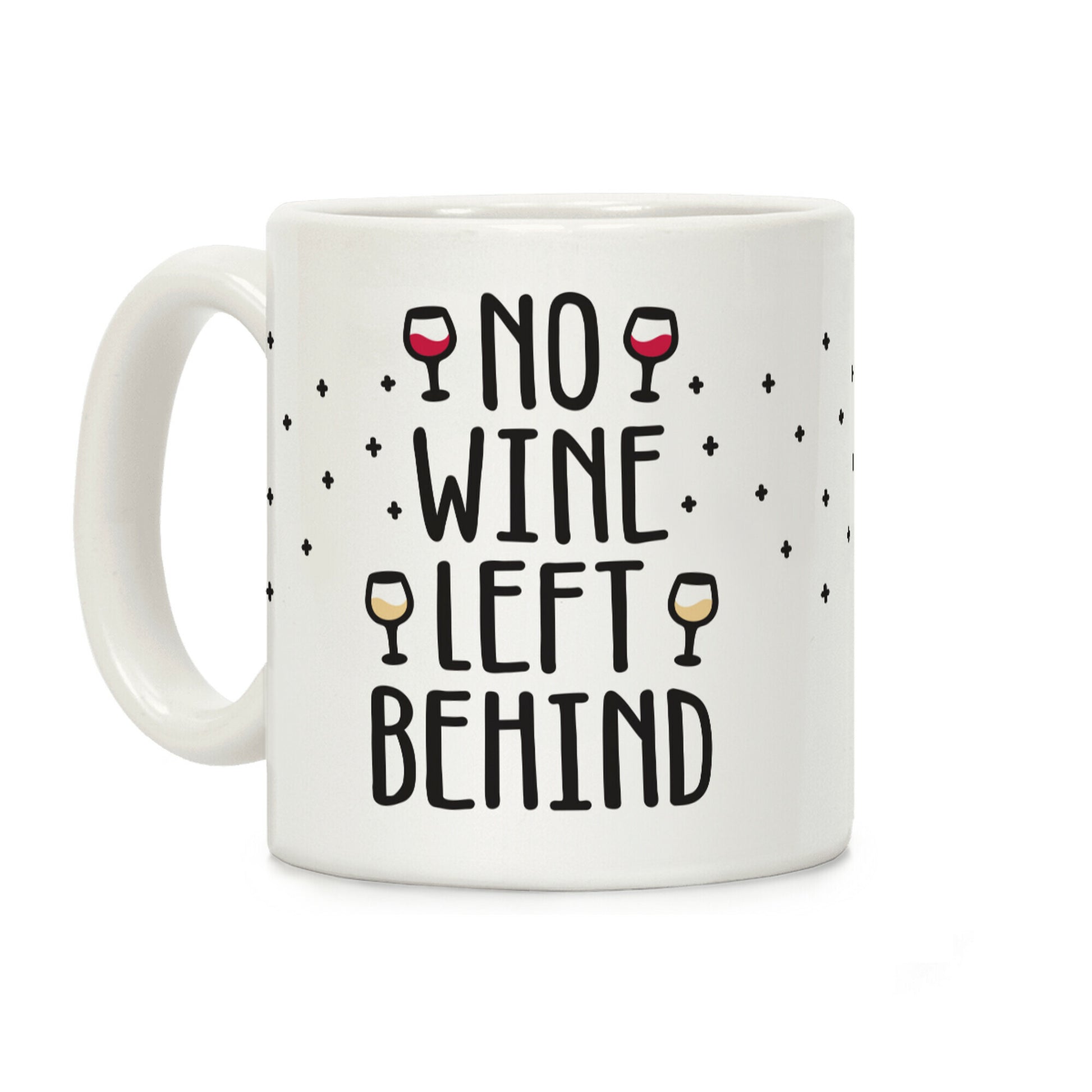 No Wine Left Behind Coffee Mug