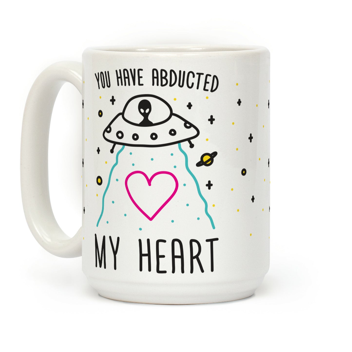 You Have Abducted My Heart Coffee Mug