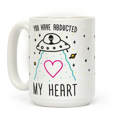 You Have Abducted My Heart Coffee Mug