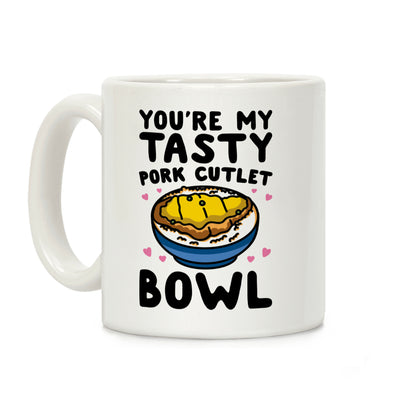 You're My Tasty Pork Cutlet Bowl Coffee Mug