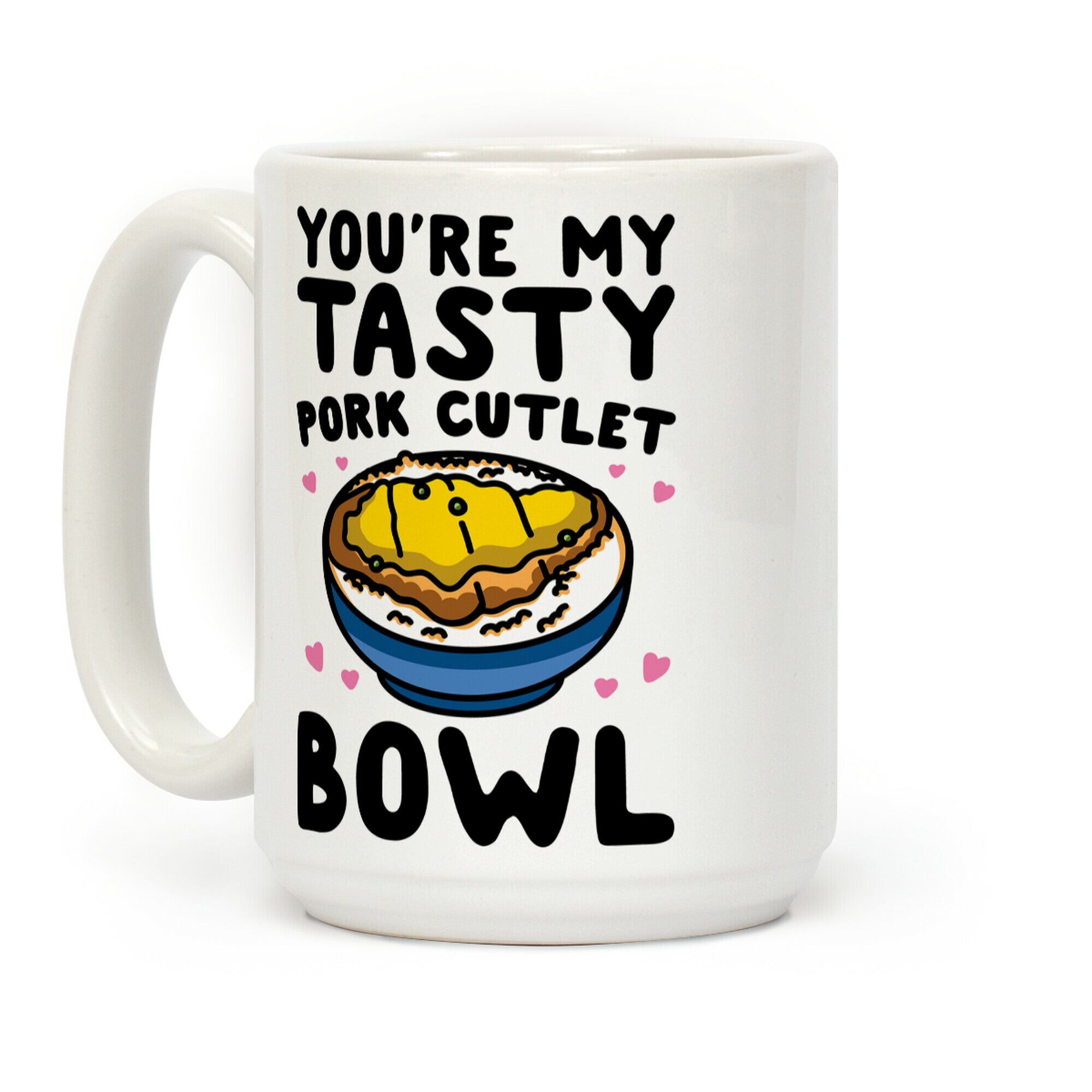 You're My Tasty Pork Cutlet Bowl Coffee Mug