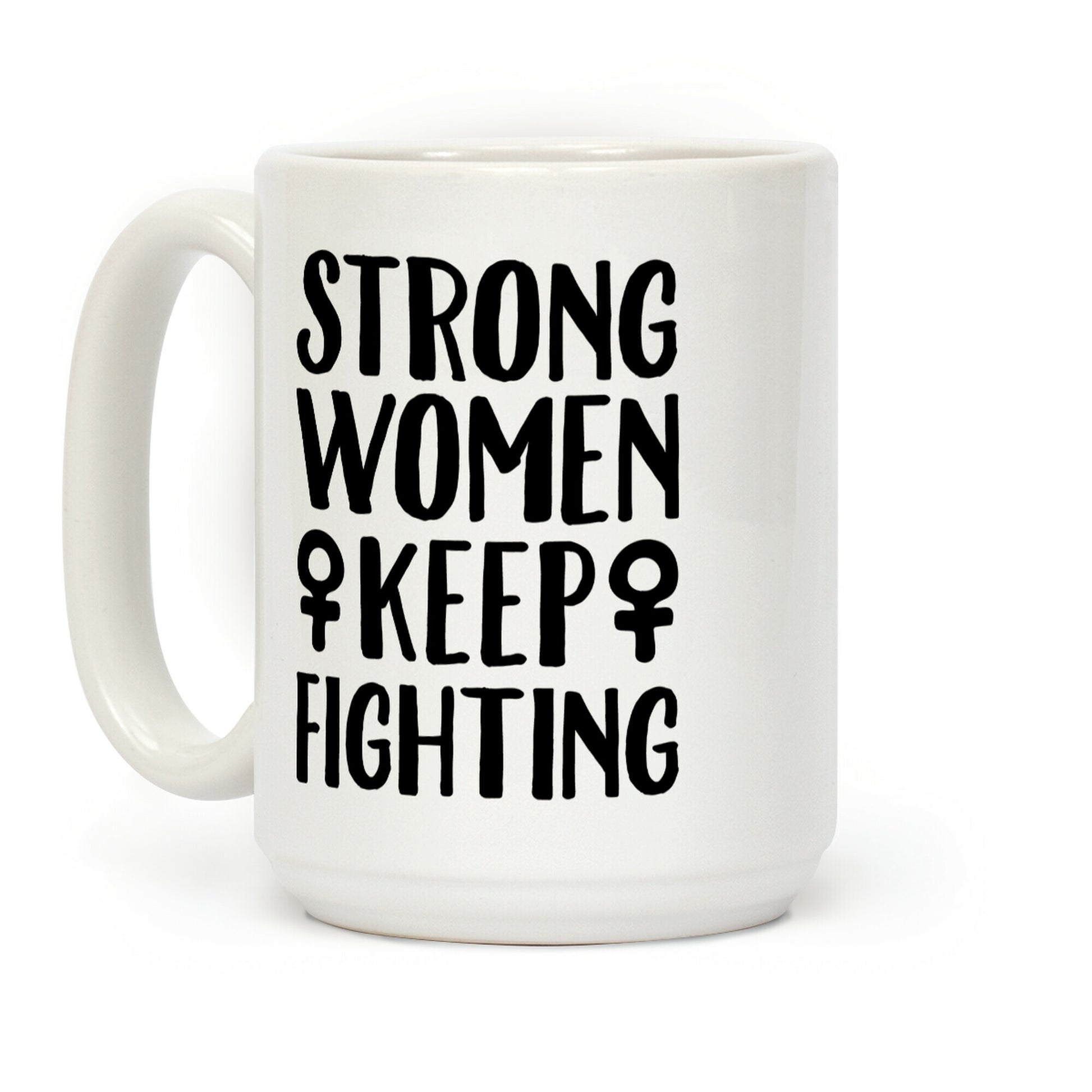 Strong Women Keep Fighting White Print Coffee Mug