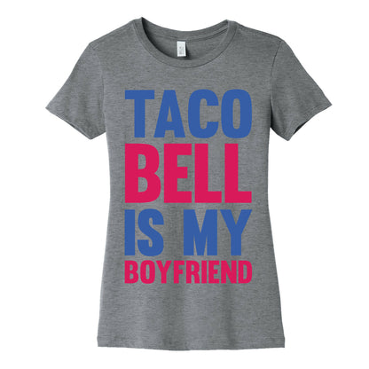 Taco Bell Is My Boyfriend Women's Cotton Tee