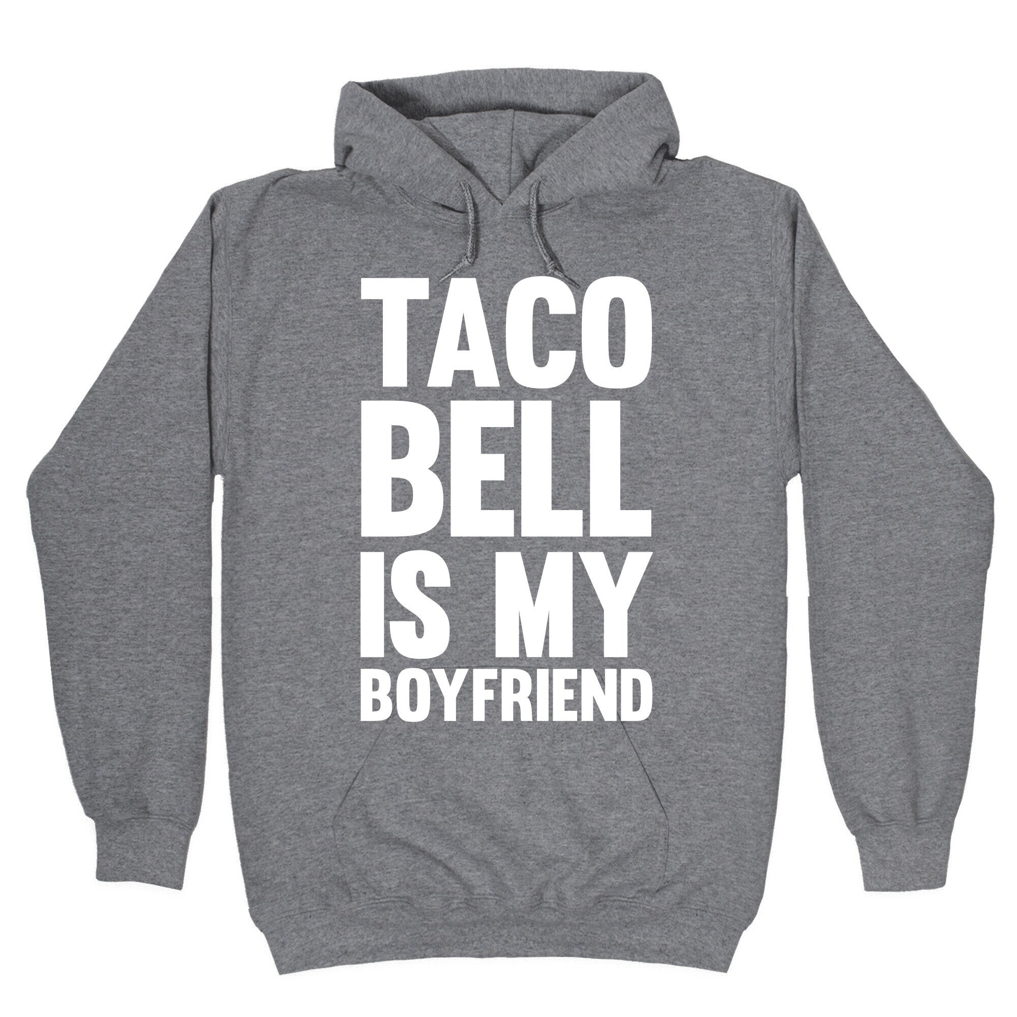 Taco Bell Is My Boyfriend Hoodie
