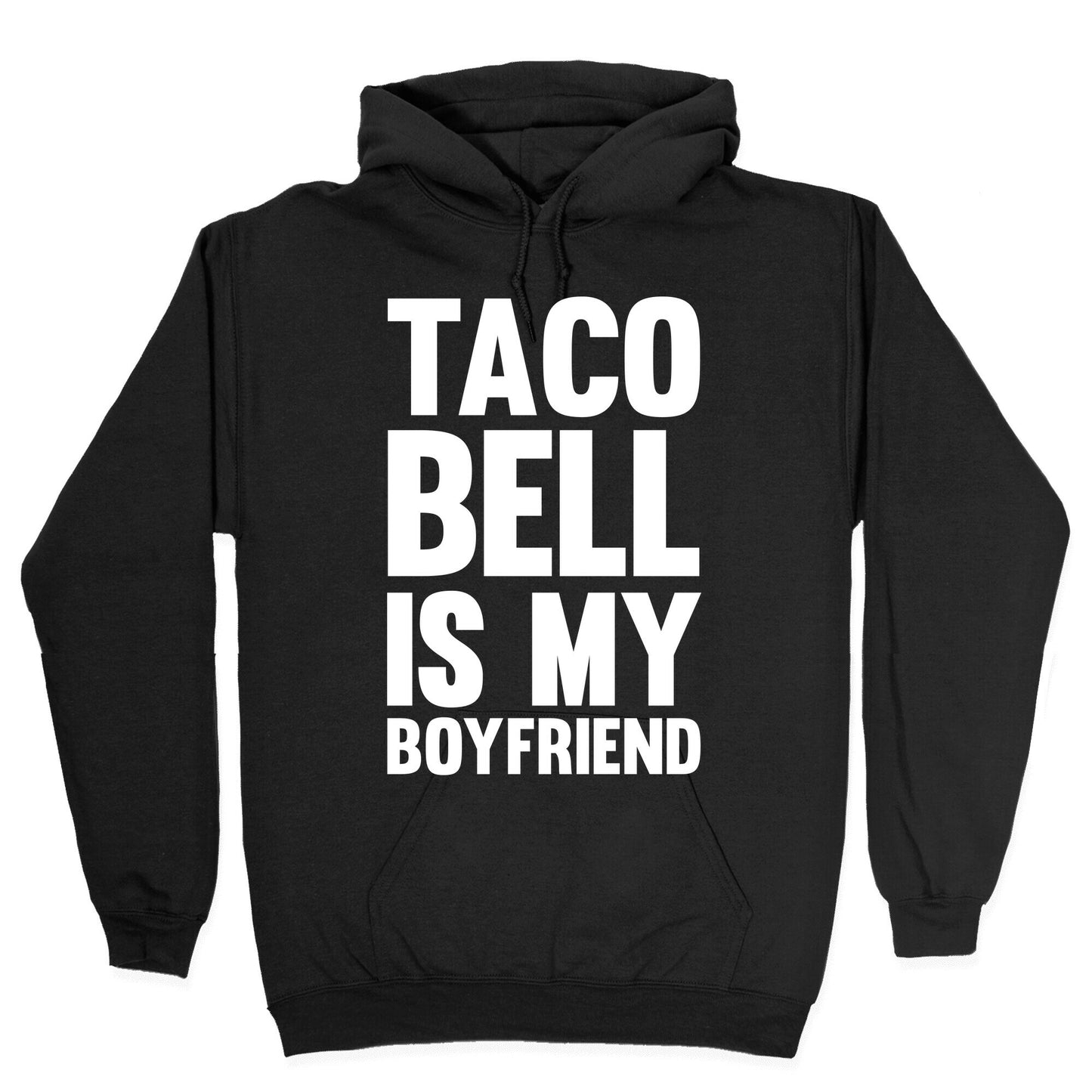 Taco Bell Is My Boyfriend Hoodie