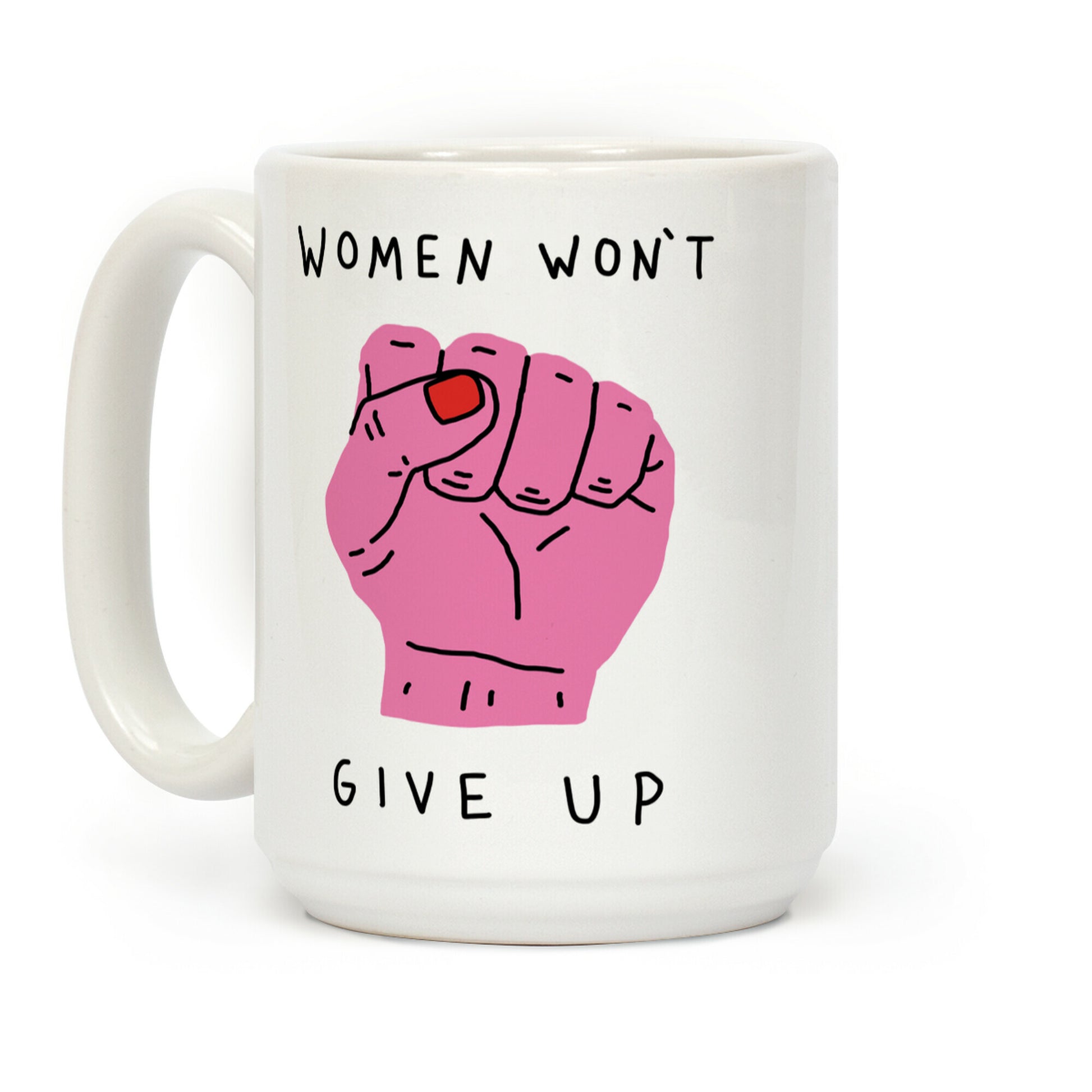 Women Won't Give Up Coffee Mug