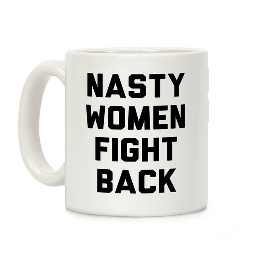Nasty Women Fight Back Coffee Mug