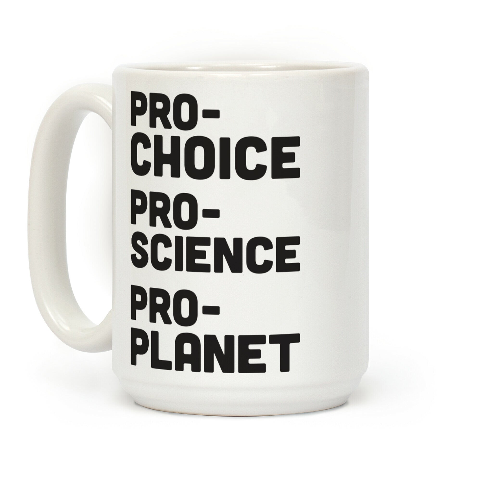 Pro-Choice Pro-Science Pro-Planet Coffee Mug