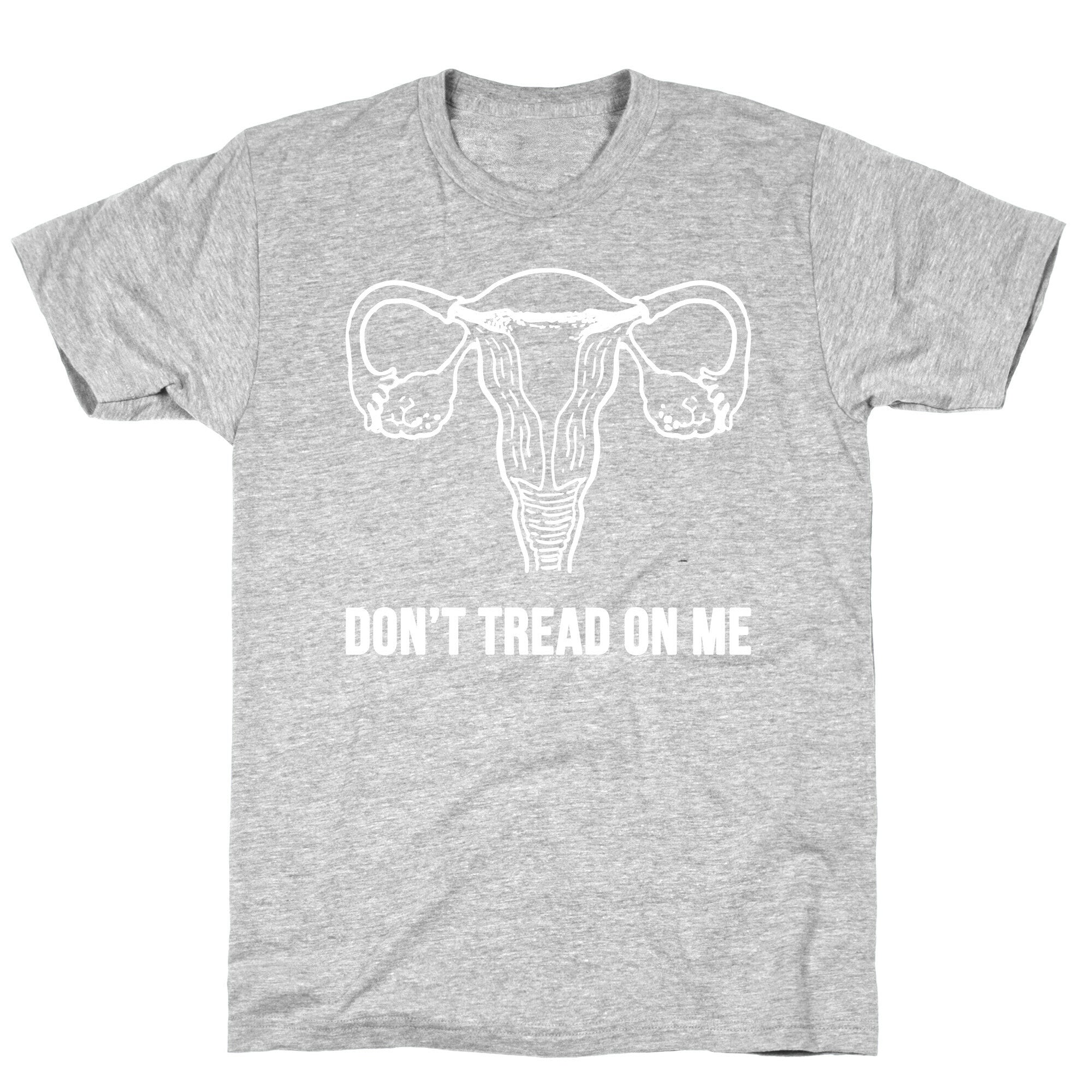 Don't Tread On Me (Pro-Choice Uterus) T-Shirt