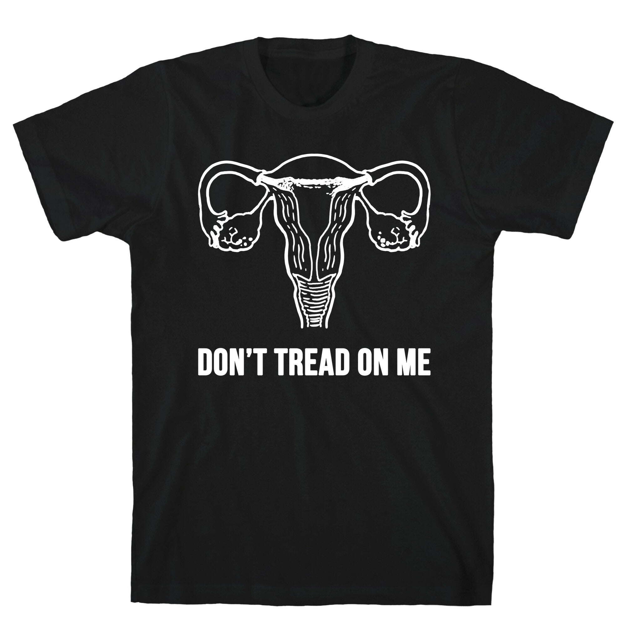 Don't Tread On Me (Pro-Choice Uterus) T-Shirt