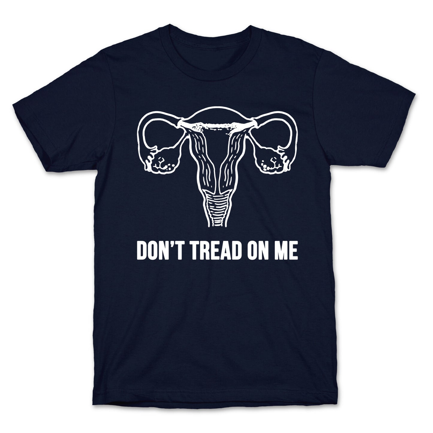 Don't Tread On Me (Pro-Choice Uterus) T-Shirt