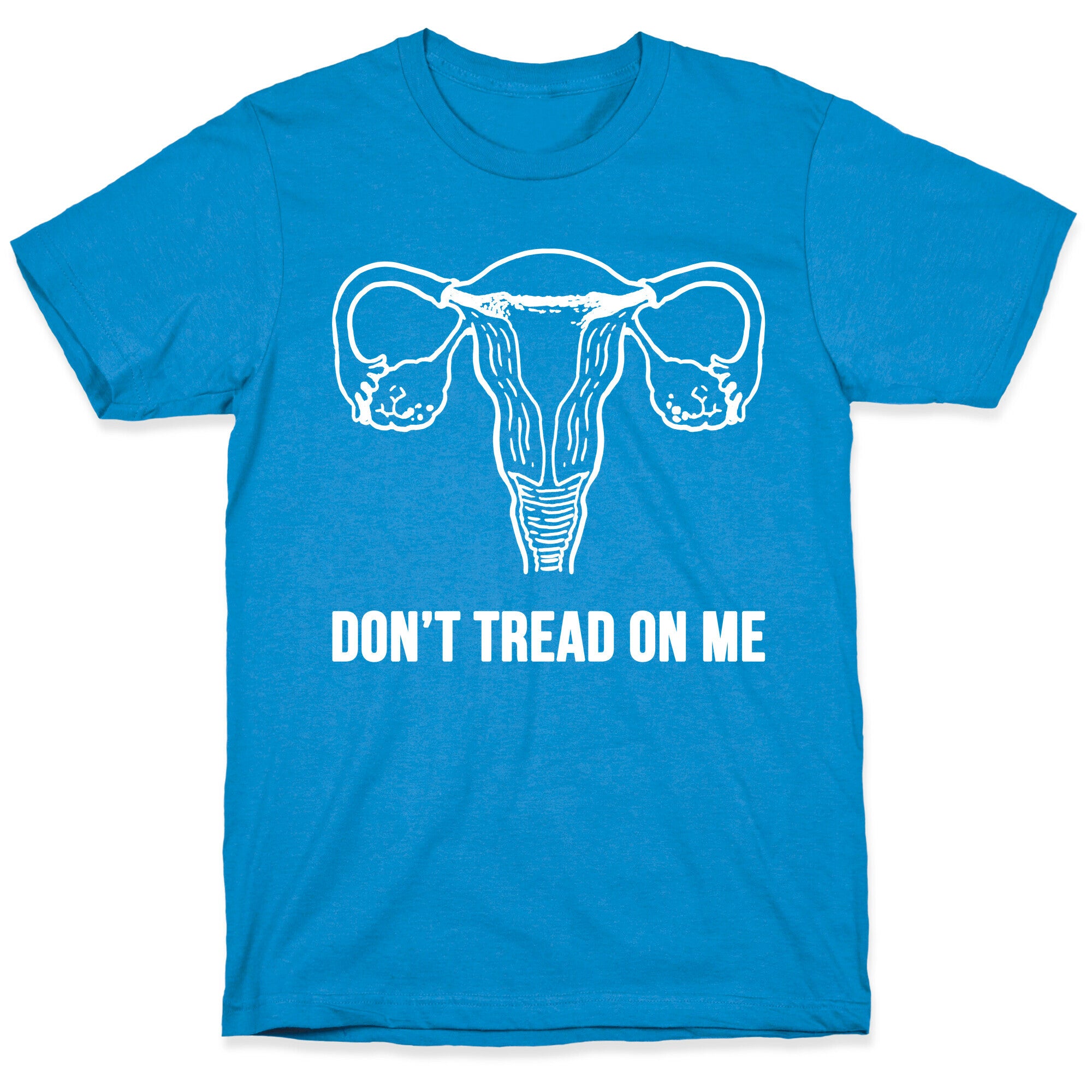 Don't Tread On Me (Pro-Choice Uterus) T-Shirt