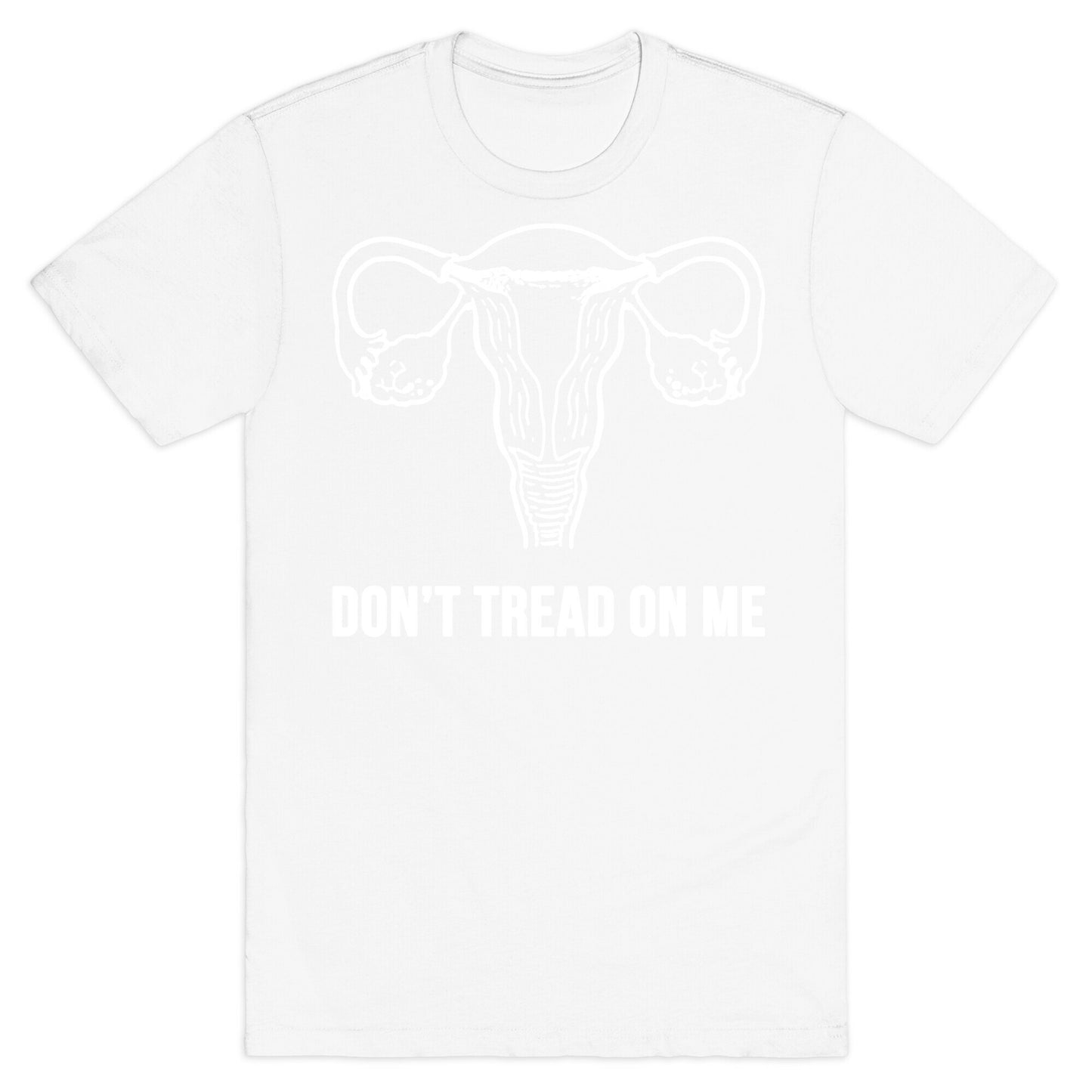 Don't Tread On Me (Pro-Choice Uterus) T-Shirt