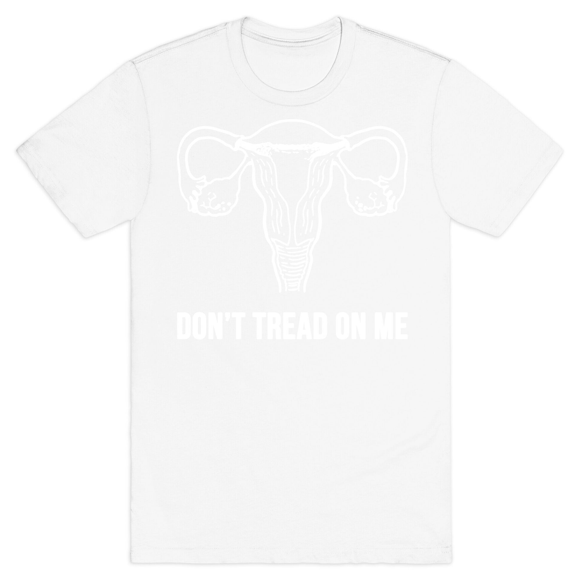 Don't Tread On Me (Pro-Choice Uterus) T-Shirt