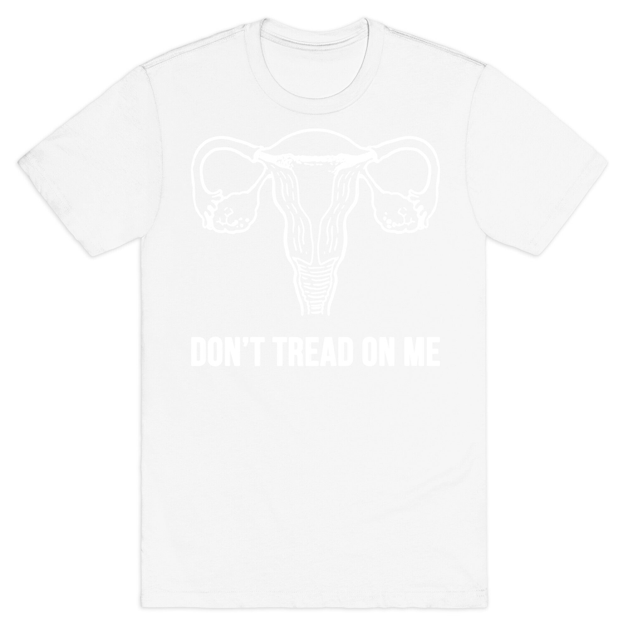 Don't Tread On Me (Pro-Choice Uterus) T-Shirt