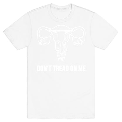 Don't Tread On Me (Pro-Choice Uterus) T-Shirt