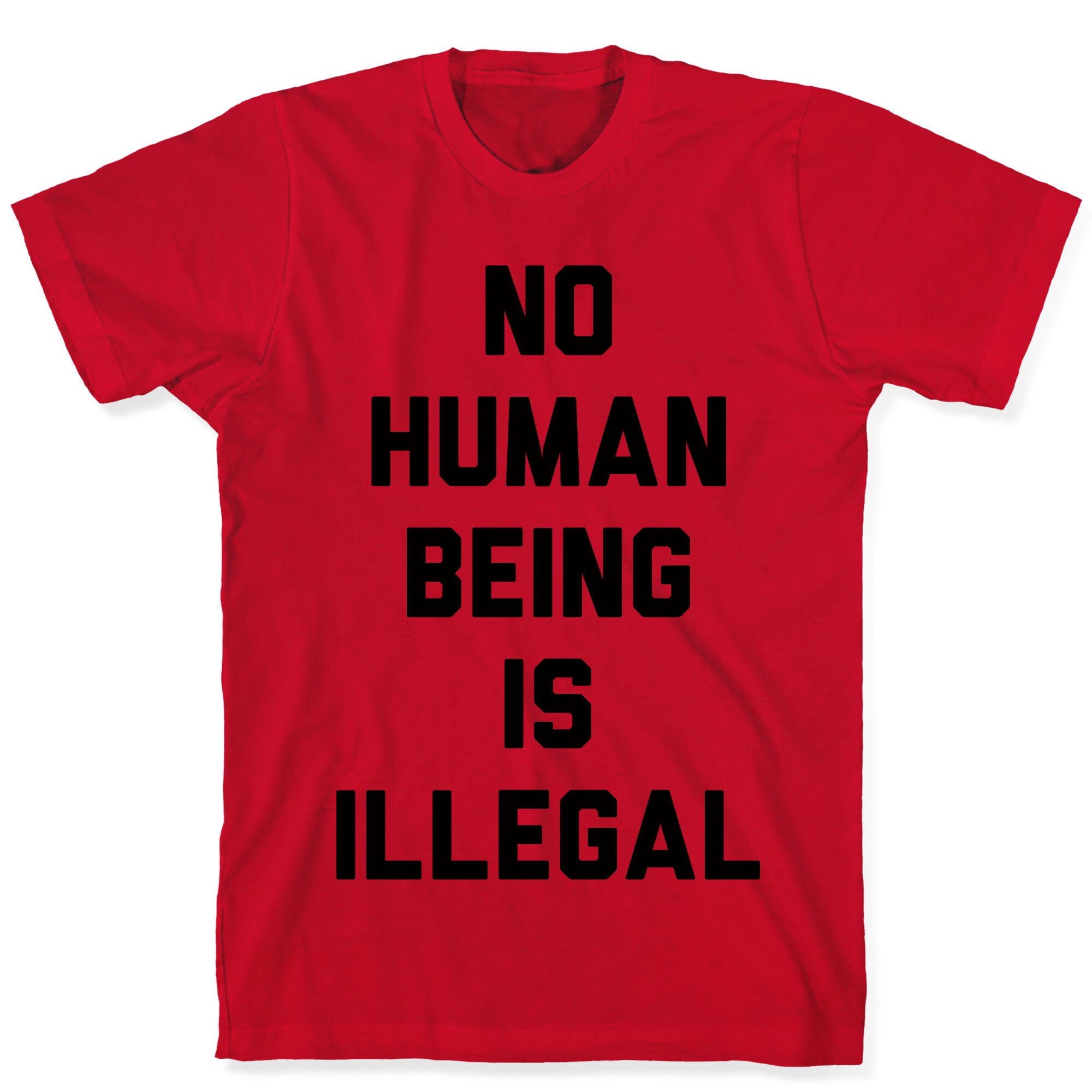 No Human Being Is Illegal T-Shirt