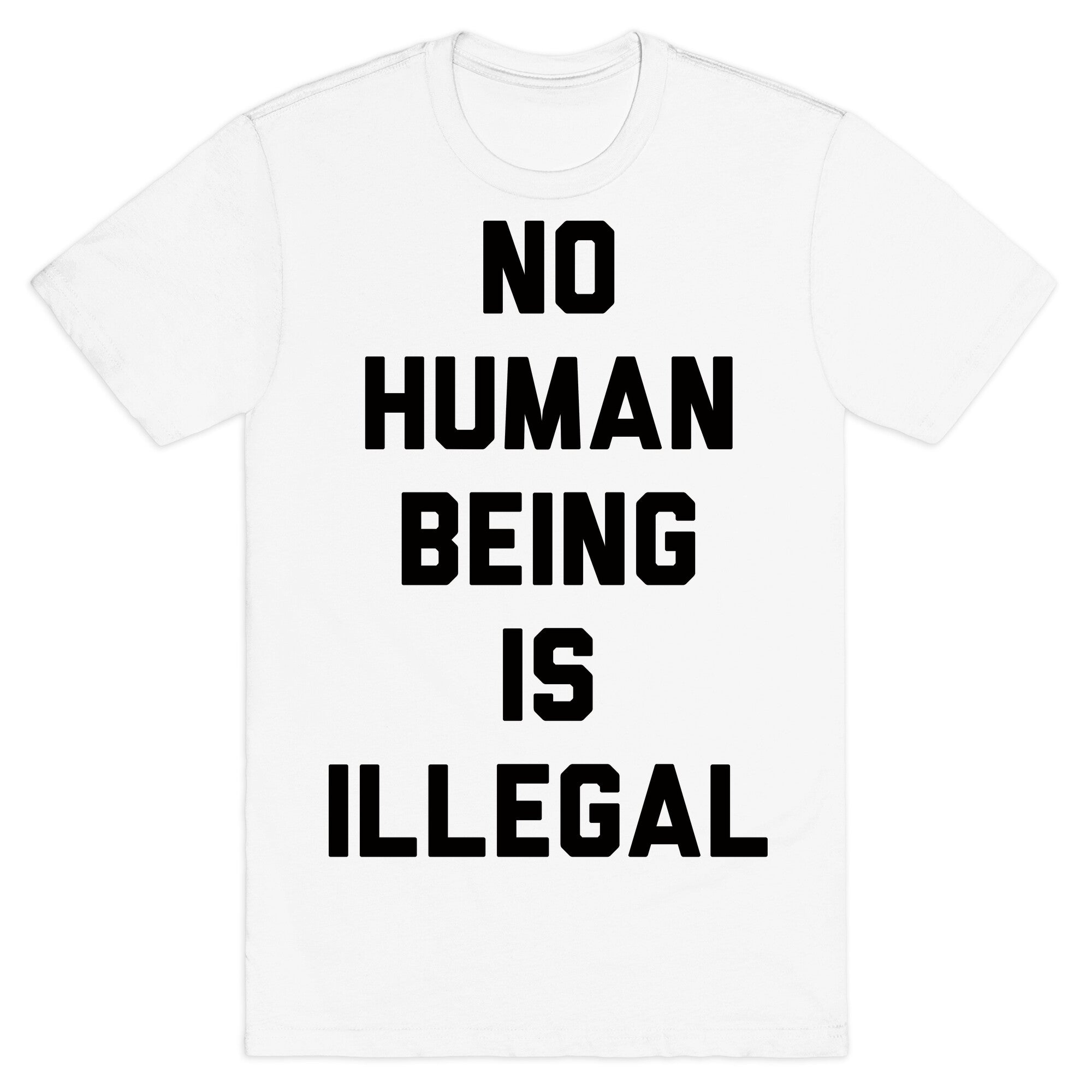No Human Being Is Illegal T-Shirt